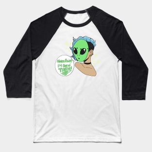 Aliens Exist! I'm One of Them! Baseball T-Shirt